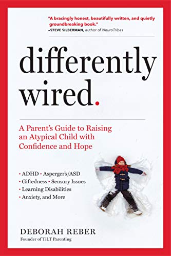 Differently Wired: A Parent’s Guide to Raising an Atypical Child with Confidence and Hope von Workman Publishing